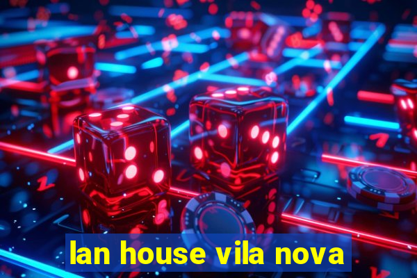 lan house vila nova